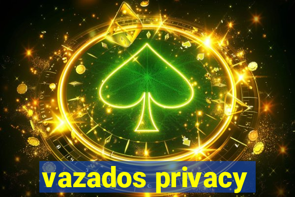 vazados privacy